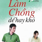 Làm chồng dễ hay khó